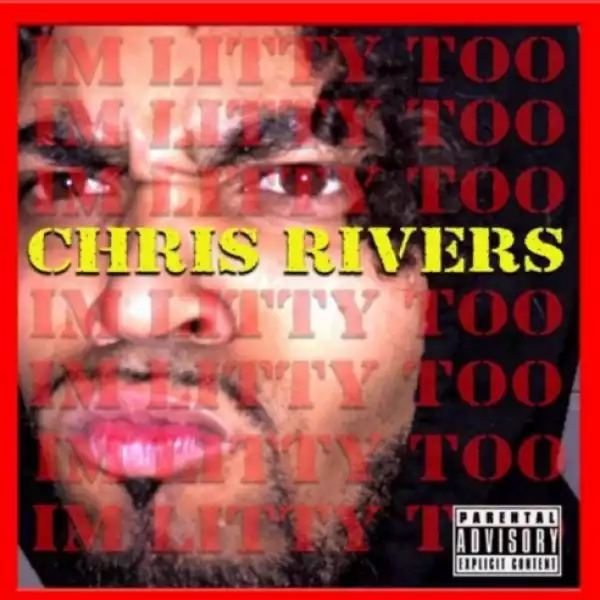 Chris Rivers - I’m Litty Too (Joyner Lucas & Tory Lanez Response)